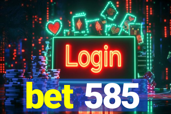 bet 585